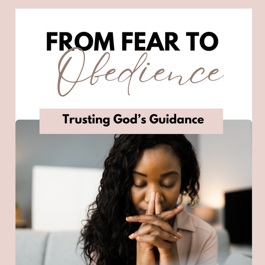 From Fear to Obedience: How to Trust God's Guidance