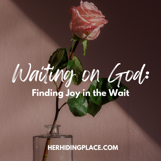 Waiting on God: Finding Joy in the Wait